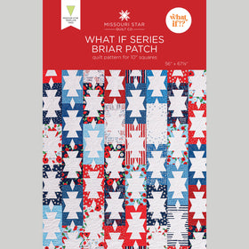 What If Series - Briarpatch Quilt Pattern by Missouri Star